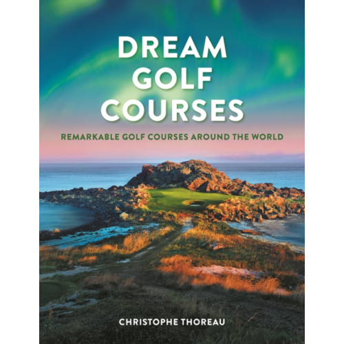 Firefly Books Ltd Dream Golf Courses (inbunden, eng)