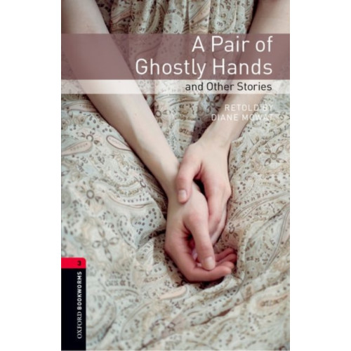 Oxford University Press Oxford Bookworms Library: Level 3: A Pair of Ghostly Hands and Other Stories (häftad, eng)