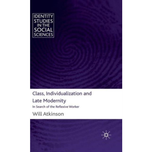 Palgrave macmillan Class, Individualization and Late Modernity (inbunden, eng)