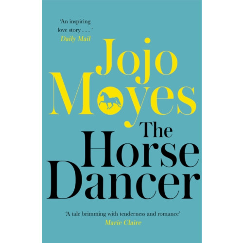 Hodder & Stoughton The Horse Dancer: Discover the heart-warming Jojo Moyes you haven't read yet (häftad, eng)