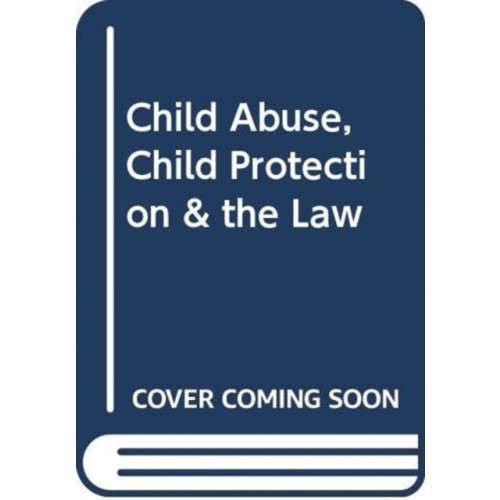 Sweet & Maxwell Ltd Child Abuse, Child Protection & the Law (häftad, eng)