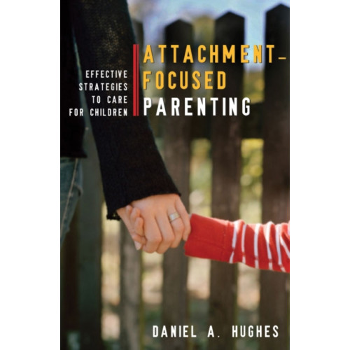 WW Norton & Co Attachment-Focused Parenting (inbunden, eng)