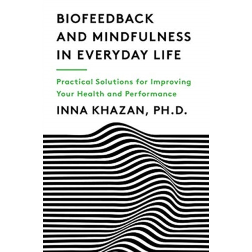 WW Norton & Co Biofeedback and Mindfulness in Everyday Life (häftad, eng)