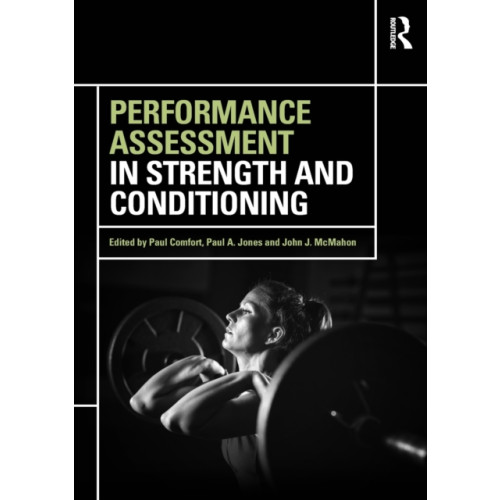 Taylor & francis ltd Performance Assessment in Strength and Conditioning (häftad, eng)