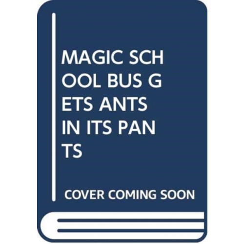 SCHOLASTIC USA MAGIC SCHOOL BUS GETS ANTS IN ITS PANTS (häftad, eng)