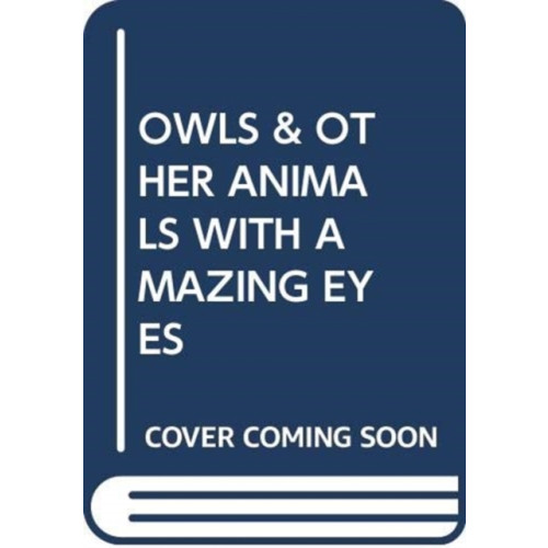 SCHOLASTIC USA OWLS & OTHER ANIMALS WITH AMAZING EYES (häftad, eng)