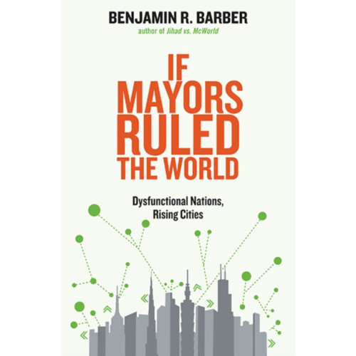 Yale university press If Mayors Ruled the World (häftad, eng)