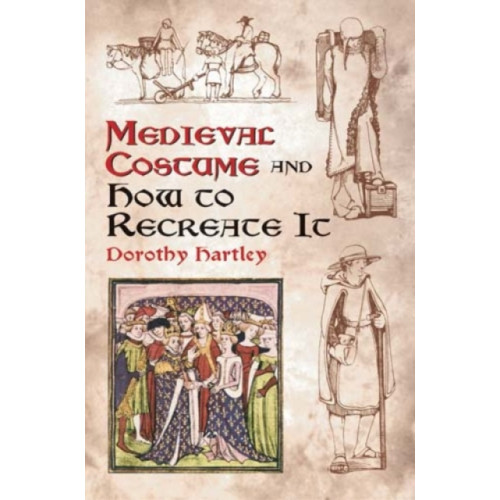 Dover publications inc. Medieval Costume and How to Recreate it (häftad, eng)