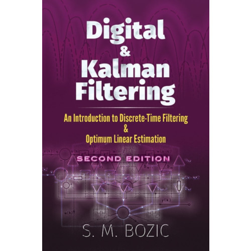 Dover publications inc. Digital and Kalman Filtering: an Introduction to Discrete-Time Filtering and Optimum Linear Estimation, Second Edition (häftad, eng)