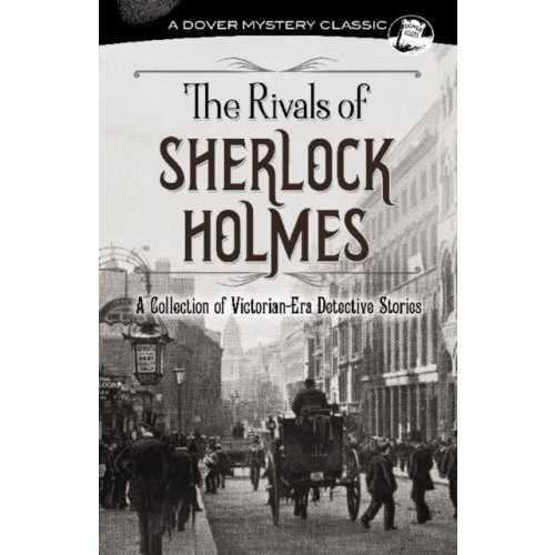 Dover publications inc. The Rivals of Sherlock Holmes (häftad, eng)