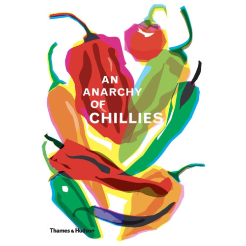 Thames & Hudson Ltd An Anarchy of Chillies (inbunden, eng)