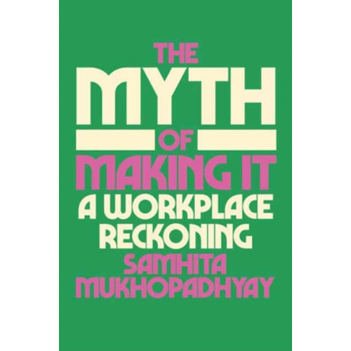 Random House USA Inc The Myth of Making It (inbunden, eng)