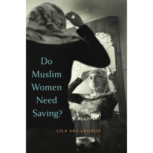 Harvard university press Do Muslim Women Need Saving? (häftad, eng)