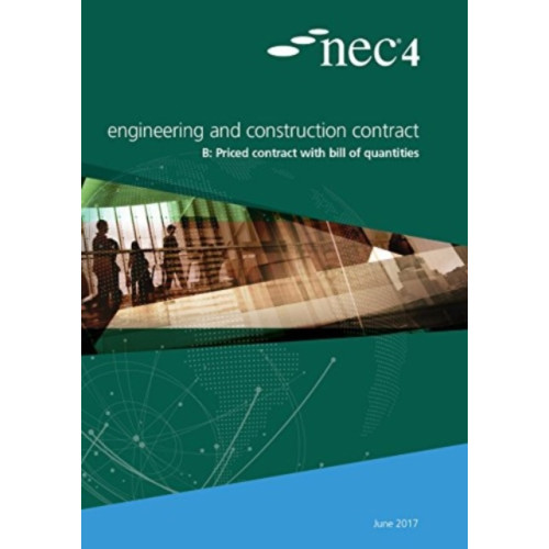 ICE Publishing NEC4: Engineering and Construction Contract Option B: priced contract with bill of quantities (häftad, eng)