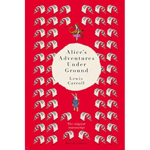 British Library Publishing Alice's Adventures Under Ground (inbunden, eng)