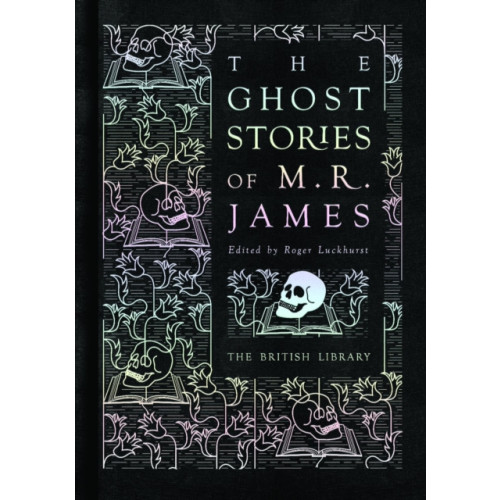 British Library Publishing The Ghost Stories of M. R. James (inbunden, eng)