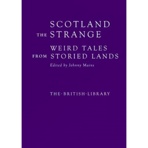 British Library Publishing Scotland the Strange (inbunden, eng)