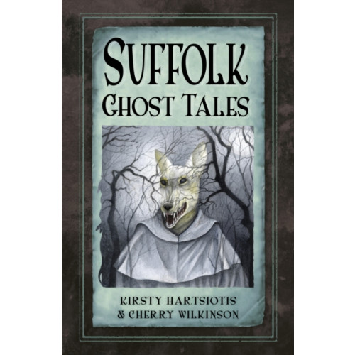 The History Press Ltd Suffolk Ghost Tales (häftad, eng)