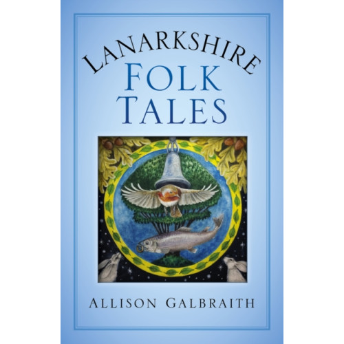 The History Press Ltd Lanarkshire Folk Tales (häftad, eng)