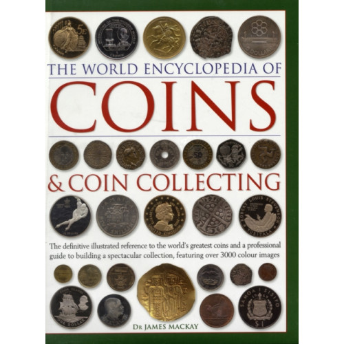 Anness publishing Coins and Coin Collecting, The World Encyclopedia of (inbunden, eng)