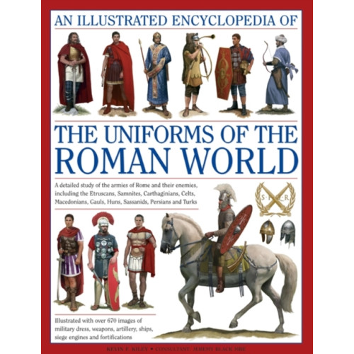 Anness publishing Illustrated Encyclopedia of the Uniforms of the Roman World: A Detailed Study of the Armies of Rome and Their Enemies, Including the Etruscans, Sam (inbunden, eng)