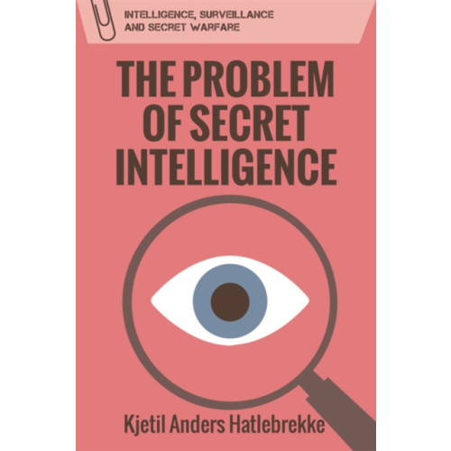 Edinburgh university press The Problem of Secret Intelligence (inbunden, eng)