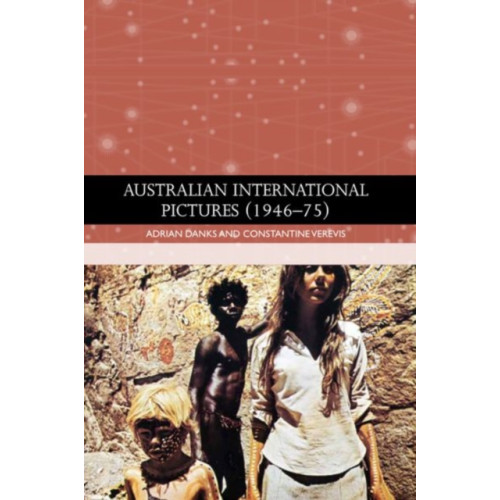 Edinburgh university press Australian International Pictures (1946 - 75) (inbunden, eng)