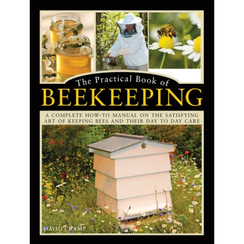 Anness publishing The Practical Book of Beekeeping (inbunden, eng)