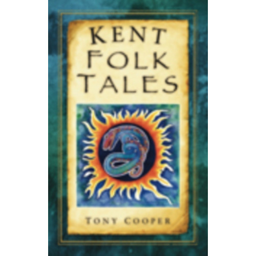 The History Press Ltd Kent Folk Tales (häftad, eng)