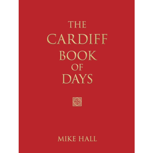The History Press Ltd The Cardiff Book of Days (inbunden, eng)