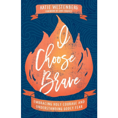 Baker publishing group I Choose Brave – Embracing Holy Courage and Understanding Godly Fear (häftad, eng)