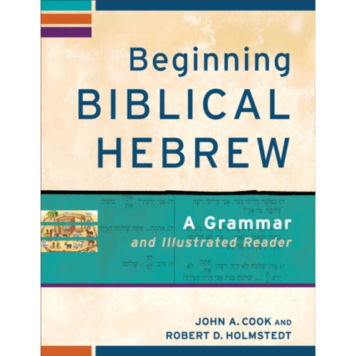 Baker publishing group Beginning Biblical Hebrew – A Grammar and Illustrated Reader (häftad, eng)