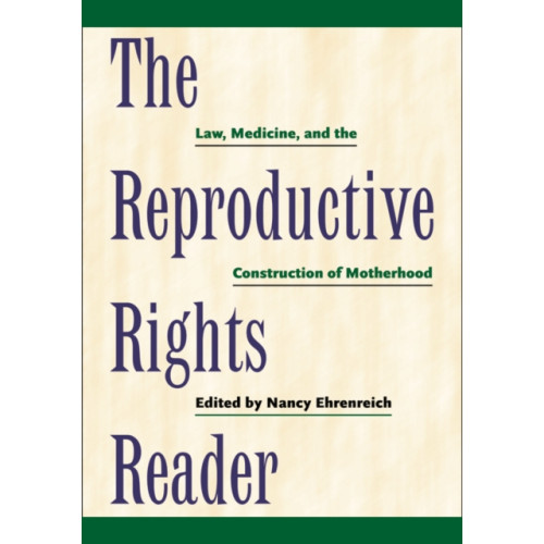 New York University Press The Reproductive Rights Reader (inbunden, eng)