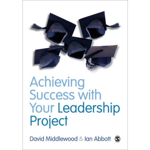 Sage Publications Ltd Achieving Success with your Leadership Project (häftad, eng)