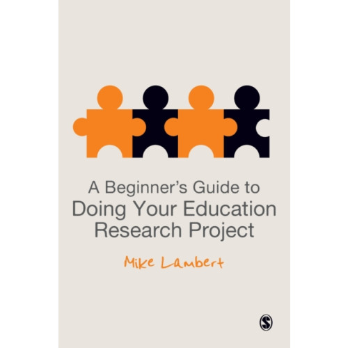 Sage Publications Ltd A Beginner's Guide to Doing Your Education Research Project (häftad, eng)