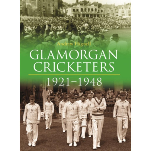 Halsgrove Glamorgan Cricketers 1921-1948 (inbunden, eng)