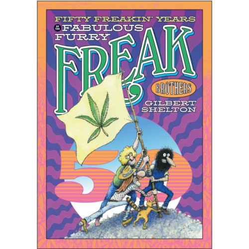 Knockabout Comics Fifty Freakin' Years of the Fabulous Furry Freak Brothers (häftad, eng)