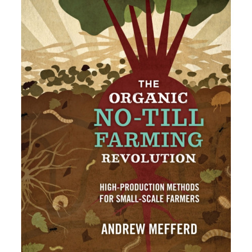 New Society Publishers The Organic No-Till Farming Revolution (häftad, eng)