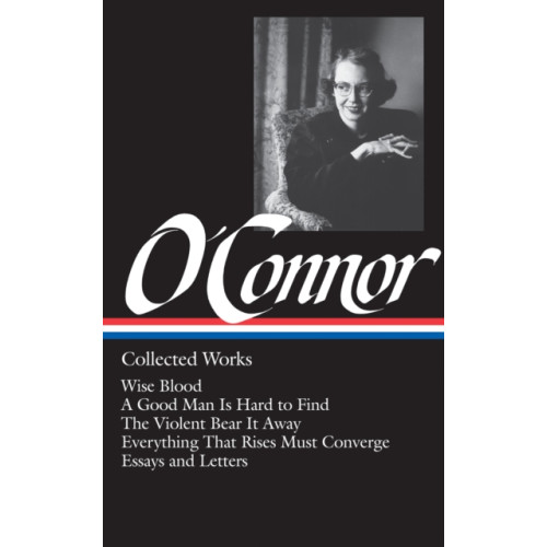 The Library of America Flannery O'Connor: Collected Works (LOA #39) (inbunden, eng)