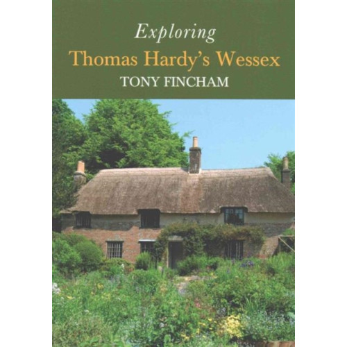 The Dovecote Press Exploring Thomas Hardy's Wessex (häftad, eng)
