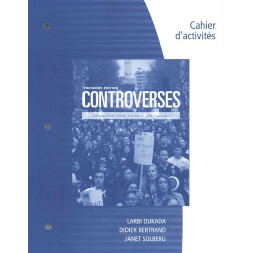 Student Workbook for Oukada/Bertrand/ Solberg's Controverses, Student Text, 3rd (häftad, eng)