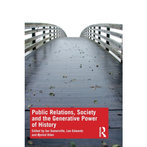 Taylor & francis ltd Public Relations, Society and the Generative Power of History (häftad, eng)