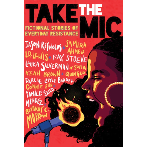 Scholastic Inc. Take the Mic: Fictional Stories of Everyday Resistance (inbunden, eng)