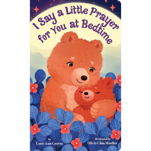 I Say a Little Prayer for You at Bedtime (bok, board book, eng)