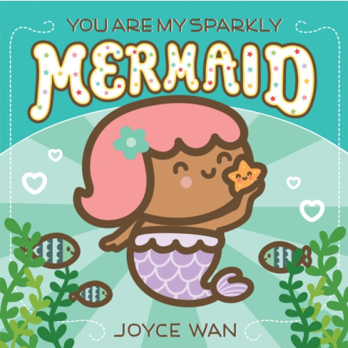 Scholastic Inc. You Are My Sparkly Mermaid (bok, board book, eng)