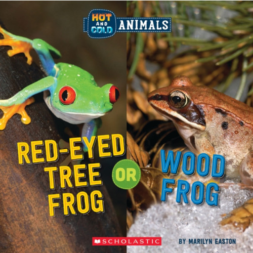 Scholastic Inc. Red-Eyed Tree Frog or Wood Frog (Wild World: Hot and Cold Animals) (inbunden, eng)