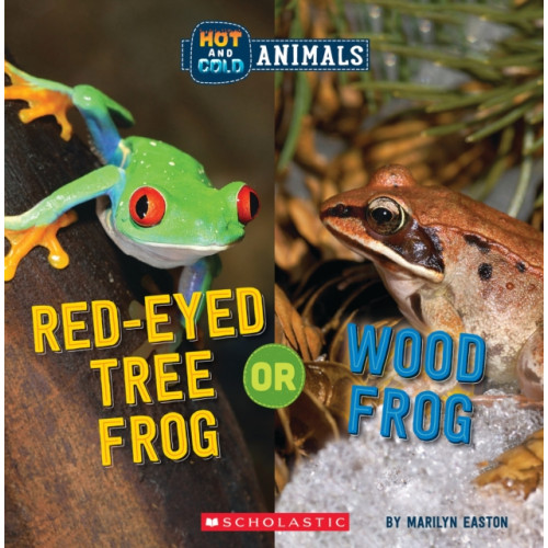 Scholastic Inc. Red-Eyed Tree Frog or Wood Frog (Wild World: Hot and Cold Animals) (häftad, eng)