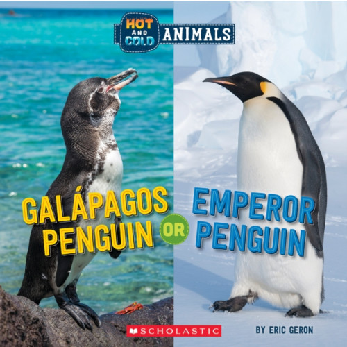 Scholastic Inc. Galapagos Penguin or Emperor Penguin (Wild World: Hot and Cold Animals) (inbunden, eng)