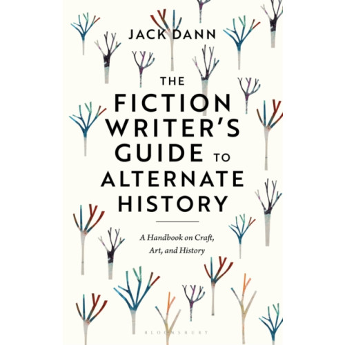 Bloomsbury Publishing PLC The Fiction Writer's Guide to Alternate History (häftad, eng)