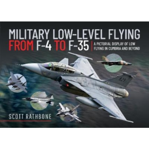 Pen & Sword Books Ltd Military Low-Level Flying From F-4 Phantom to F-35 Lightning II (inbunden, eng)